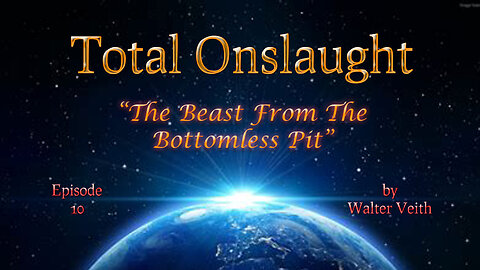 Total Onslaught - 10 - The Beast from the Bottomless Pit by Walter Veith