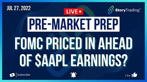 7/27/22 PreMarket Prep: FOMC Priced In Ahead of $AAPL Earnings?