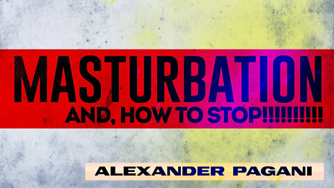 MASTURBATION! And How To Stop!