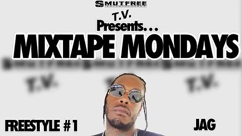 SmutFreeTV Presents: Mixtape Mondays Freestyle #1 Feat. JAG!!