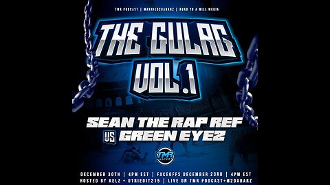 @SeanTheRapRef VS @greeneyez3224 " THE GULAG VOL 1 " WHO WILL SURVIVE ? DEC 30TH ! #THEGULAG