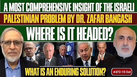 14 Oct. Most comprehensive insight about Palestinian Israeli Problem & its solution by Dr. Bangash!