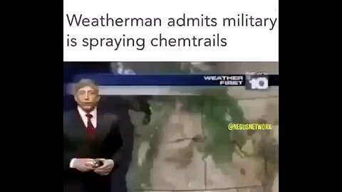 Weatherman admits that chemtrails are real