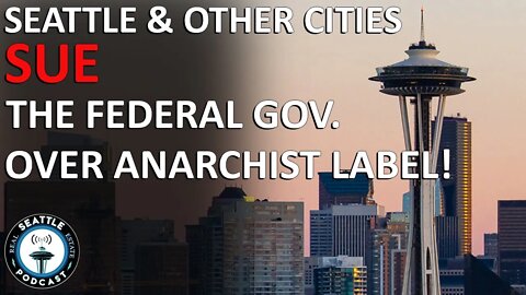 Seattle, NY and Portland Sue Fed. Govt. over Possible Defunding I Seattle Real Estate Podcast