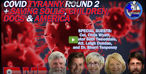 COVID Tyranny Round 2 + Saving Souls, Children, Docs & America | Liberty Hour Ep. 45