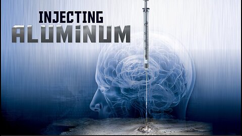 Injecting Aluminum - Vaccine Documentary