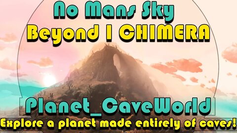 No Mans Sky I Beyond I CHIMERA I Explore Planet_CaveWorld I Amazing Cave Mountain Planet