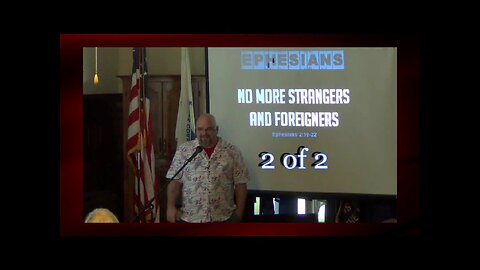 030 No More Strangers and Foreigners (Ephesians 2:19-22) 2 of 2