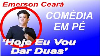 Comédia em Pé - Hoje Eu Vou Dar Duas - Cortes de Emerson Ceará