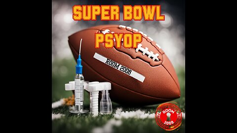 Ep. 74 - Super Bowl Psyop