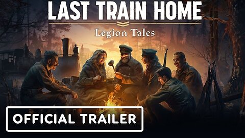 Last Train Home: Legion Tales - Official Launch Trailer