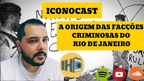 Iconocast - A Origem das Facções Criminosas do Rio de Janeiro