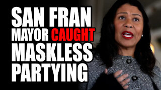 San Fran Mayor CAUGHT Maskless Partying