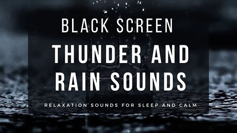 Thunder and Rain Sounds - Black Screen | Relaxation sounds for sleep and calm