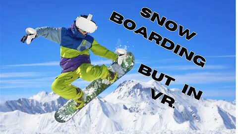 Snowboarding but in VR (Slowp VR)