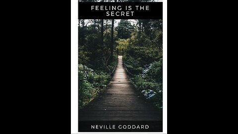 Synopsis of the Book - "Feeling Is the Secret" by Neville Goddard (1944)