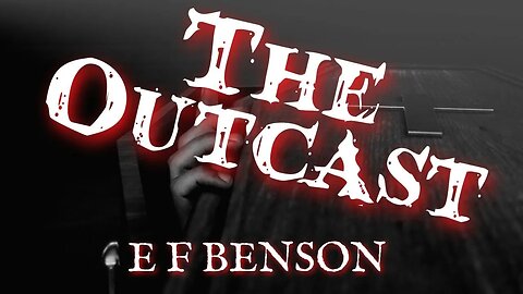 The Outcast by E F Benson #audiobook