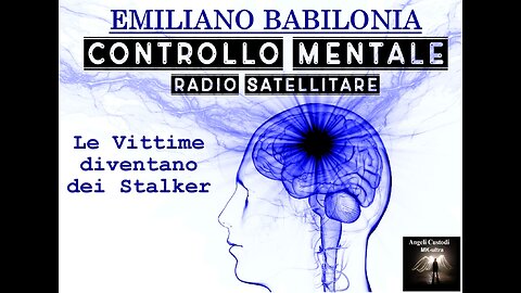 CONTROLLO MENTALE RADIO SATELLITARE - le Vittime diventano dei Stalker Neurali