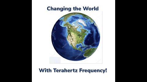 Changing the World with Terahertz Frequency