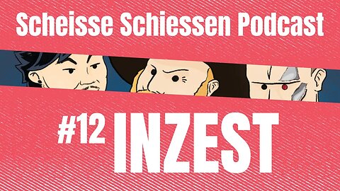 Scheisse Schiessen Podcast #12 - Inzest