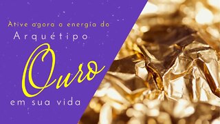 Ativação imediata arquétipo Ouro