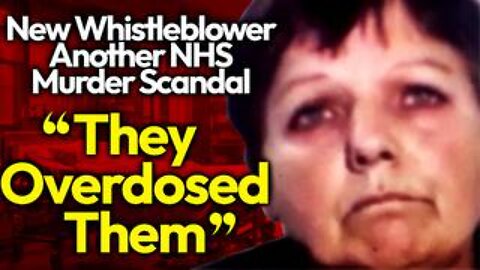 NHS Nurse Whistleblower Reveals Unspeakable Evils: Patients Thrown To End Of Life & Overdosed