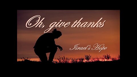 Oh Give Thanks by Israel's Hope