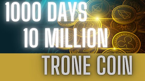 How to earn ten million Trone Coin in 1000 days