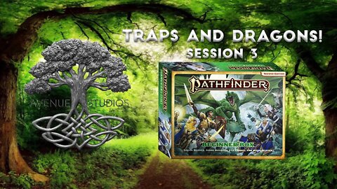 "Traps and Dragons!" Session 3 | Pathfinder 2E Beginner's Box | AV Epochs Livestream