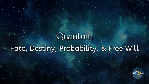 Quantum: Fate, Destiny, Probability, and Free Will