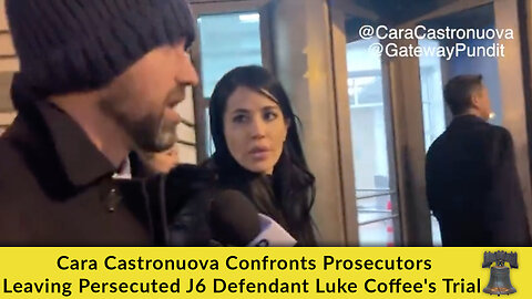 Cara Castronuova Confronts Prosecutors Leaving Persecuted J6 Defendant Luke Coffee's Trial