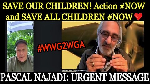 Pascal Najadi: Urgent Message - SAVE OUR CHILDREN Action #NOW and SAVE ALL CHILDREN #NOW❤️