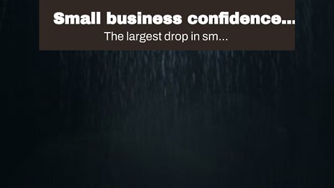 Small business confidence drops most since start of the pandemic