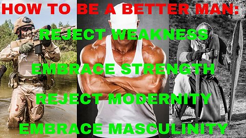 Reject Modernity, Embrace Masculinity || Reject Weakness, Embrace Strength. Become a Better Man!