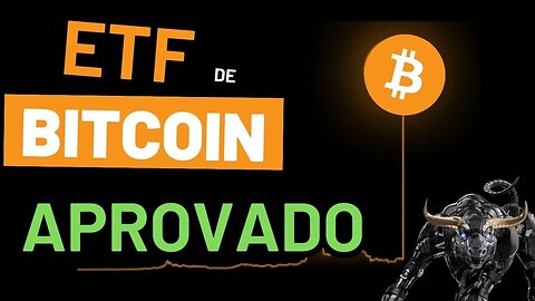 ETF DE BITCOIN APROVADO (FAKE NEWS)