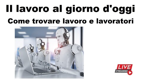 Il lavoro al giorno d'oggi: come trovale lavoro e lavoratori