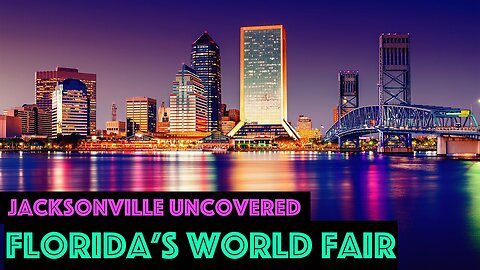 JACKSONVILLE UNCOVERED & The Florida World Fair OWF#0011