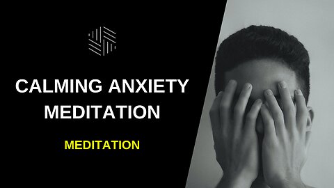 Calming Anxiety Meditation 2022