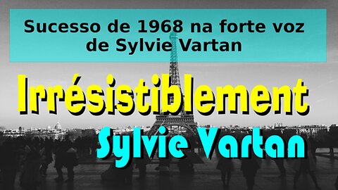 191 – IRRÉSISTIBLEMENT – SYLVIE VARTAN