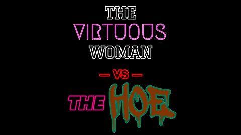 The Virtuous Woman Vs The HOE