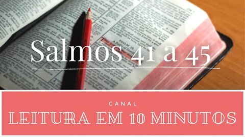 Leitura da Bíblia Salmos 41 a 45