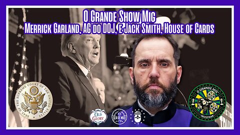 MERRICK GARLAND E JACK SMITH'S DOJ E A CASA DE CARTAS | EP 183