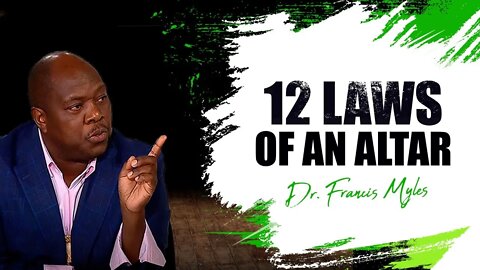 12 Laws of an Altar | Dr Francis Myles