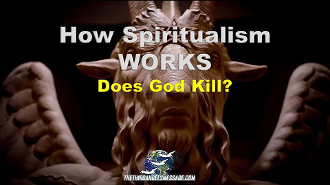 How Spiritualism Works - Does God Kill? by David Barron