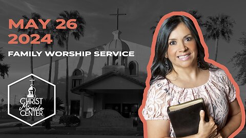 May 26, 2024 | Pastor Esther R. Gallegos | Christ Miracle Center