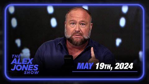 The Alex Jones Show SUNDAY FULL SHOW 5/19/24