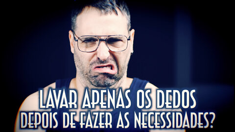 Lavar apenas os dedos depois de fazer as necessidades? - Emerson Martins Video Blog 2022