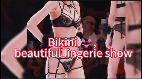 Bikini , beautiful lingerie show