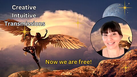 Now we are free - Creative Intuitive Transmission #8 | High vibration art