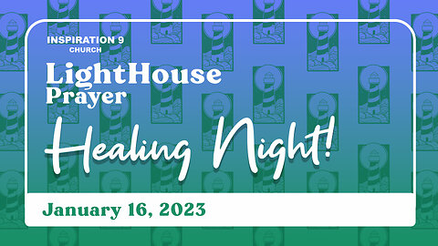 Lighthouse Prayer: Healing Night // January 16, 2023